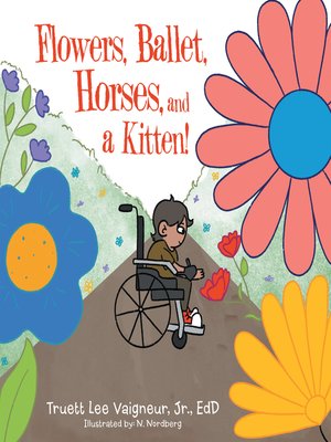 cover image of Flowers, Ballet, Horses, and a Kitten!